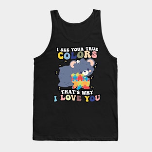 I See Your True Colors That's Why I Love You Tank Top